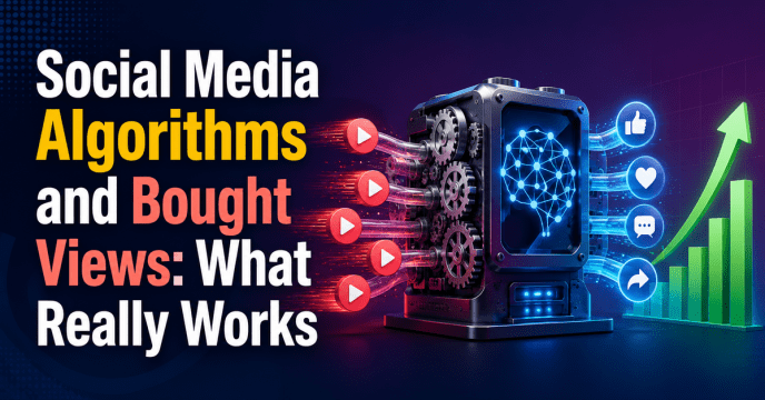 Social Media Algorithms and Bought Views - What Really Works